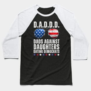 Dads Against Daughters Dating Democrats Baseball T-Shirt